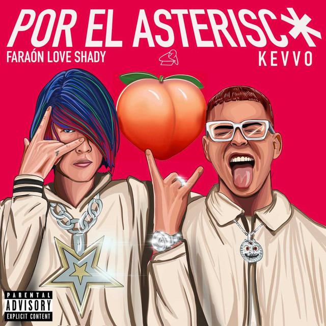 Por El Asterisco Letra Faraón Love Shady y KEVVO Musica