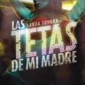 Portada de Banda sonora: Las tetas de mi madre