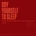 Portada de Cry Yourself To Sleep