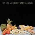 Portada de Hot Chip with Robert Wyatt and Geese