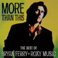 Portada de More Than This - The Best of Bryan Ferry + Roxy Music