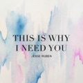 Portada de This is Why I Need You (Single)