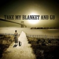 Portada de Take My Blanket and Go