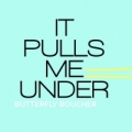 Portada de It Pulls Me Under