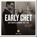 Portada de Early Chet (Chet Baker In Germany 1955-1959)