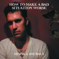 Portada de How To Make A Bad Situation Worse