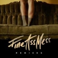 Portada de Fine Ass Mess (Remixes)