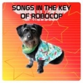 Portada de Songs in the Key of Robocop