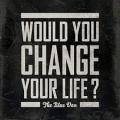 Portada de Would You Change Your Life?