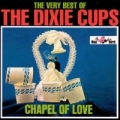 Portada de The Very Best of the Dixie Cups: Chapel of Love