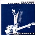 Portada de Too Dumb for New York City, Too Ugly for L.A.