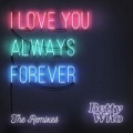 Portada de I Love You Always Forever (Remixes)