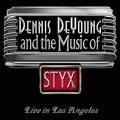 Portada de Dennis DeYoung and the Music of Styx - Live in Los Angeles