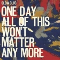 Portada de One Day All of This Won't Matter Any More