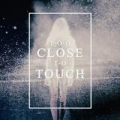 Portada de Too Close To Touch