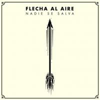 TODO MUNDO SABE, letra y canción de Flecha Al Aire. Disco: Nadie Se Salva TODO MUNDO SABE letra FLECHA AL AIRE
