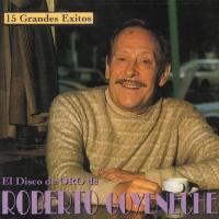'Volvio Una Noche' de Roberto Goyeneche. Disco: 15 Grandes Exitos - Los Discos De Oro De Roberto Goyeneche Volvio Una Noche - Roberto Goyeneche
