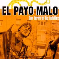 Canción 'Lo ma perla' del disco 'Con tierra en los bolsillos' interpretada por El Payo Malo Canción 'Lo ma perla' del disco 'Con tierra en los bolsillos' interpretada por El Payo Malo