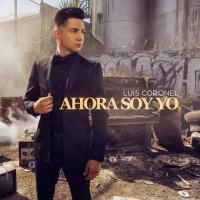 DIME QUÉ SE SIENTE, letra y canción de Luis Coronel. Disco: Ahora Soy Yo DIME QUÉ SE SIENTE letra LUIS CORONEL