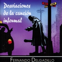 'Ensayo De Una Boca.' de Fernando Delgadillo. Disco: Desviaciones de la canción informal Ensayo De Una Boca. - Fernando Delgadillo