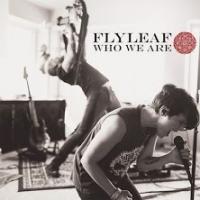 Canción 'Fire Fire' del disco 'Who We Are EP' interpretada por Flyleaf Canción 'Fire Fire' del disco 'Who We Are EP' interpretada por Flyleaf