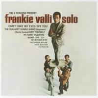 CAN'T TAKE MY EYES OFF OF YOU, letra y canción de Frankie Valli. Disco: Solo CAN'T TAKE MY EYES OFF OF YOU letra FRANKIE VALLI