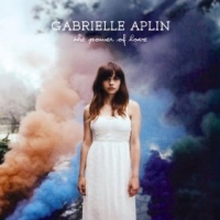 THE POWER OF LOVE, letra y canción de Gabrielle Aplin. Disco: The Power of Love - Single THE POWER OF LOVE letra GABRIELLE APLIN