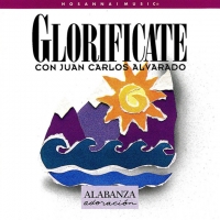 Cantare al Señor por siempre Glorifícate de Juan Carlos Alvarado