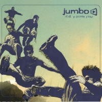 Despues D.D. y ponle play de Jumbo