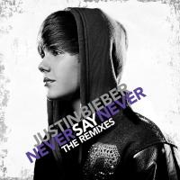 NEVER SAY NEVER, letra y canción de Justin Bieber. Disco: Never Say Never: The Remixes NEVER SAY NEVER letra JUSTIN BIEBER