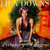 Cucurrucucú paloma Pecados y milagros de Lila Downs