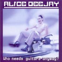 'Got To Get Away' de Alice Deejay. Disco: Who Needs Guitars Anyway? Got To Get Away - Alice Deejay