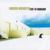 Canción 'Lord I lift you name on high' del disco 'Live to Worship' interpretada por Lincoln Brewster Canción 'Lord I lift you name on high' del disco 'Live to Worship' interpretada por Lincoln Brewster