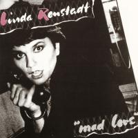 How Do I Make You Mad Love de Linda Ronstadt