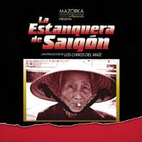 LA ESTANQUERA DE SAIGÓN, letra y canción de Los chikos del maiz. Disco: La Estanquera de Saigón LA ESTANQUERA DE SAIGÓN letra LOS CHIKOS DEL MAIZ