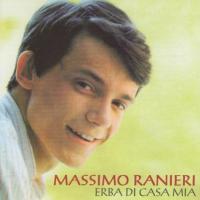 ERBA DI CASA MIA, letra y canción de Massimo Ranieri. Disco: Erba Di Casa Mia ERBA DI CASA MIA letra MASSIMO RANIERI