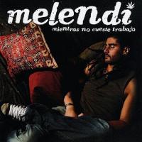 'Quiero ser feliz' de Melendi. Disco: Mientras no cueste trabajo Quiero ser feliz - Melendi
