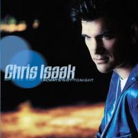 Canción 'Always Got Tonight' del disco 'Always Got Tonight' interpretada por Chris Isaak Canción 'Always Got Tonight' del disco 'Always Got Tonight' interpretada por Chris Isaak