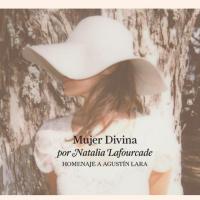 Amor de mis amores Mujer Divina: Homenaje a Agustín Lara de Natalia Lafourcade