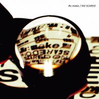 RE MAKE, letra y canción de One Ok Rock. Disco: Re:make : NO SCARED RE MAKE letra ONE OK ROCK
