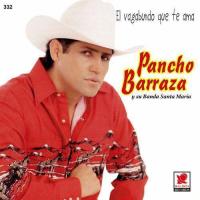Mi enemigo el amor El Vagabundo Que Te Ama de Pancho Barraza
