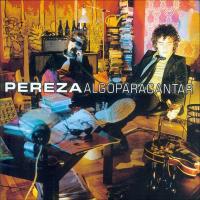 'Tirando de tu corazón' de Pereza. Disco: Algo para cantar Tirando de tu corazón - Pereza