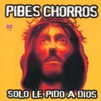 Llegamos los pibes chorros Solo le pido a Dios de Pibes Chorros