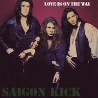 Canción 'Love Is On The Way' del disco 'Love Is on the Way' interpretada por Saigon Kick Canción 'Love Is On The Way' del disco 'Love Is on the Way' interpretada por Saigon Kick