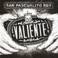 Sin precaución Valiente de San Pascualito Rey