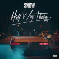 Not Tonight Half Way There…Pt. 1 de Snow Tha Product