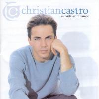 'Mi Vida Sin Tu Amor' de Cristian Castro. Disco: Mi Vida Sin Tu Amor Mi Vida Sin Tu Amor - Cristian Castro