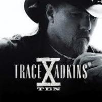 Canción 'All I Ask For Anymore' del disco 'X' interpretada por Trace Adkins Canción 'All I Ask For Anymore' del disco 'X' interpretada por Trace Adkins