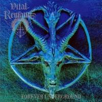 FOREVER UNDERGROUND, letra y canción de Vital Remains. Disco: Forever Underground FOREVER UNDERGROUND letra VITAL REMAINS