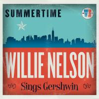 Summertime Summertime: Willie Nelson Sings Gershwin de George Gershwin